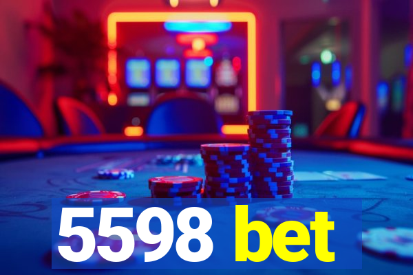 5598 bet